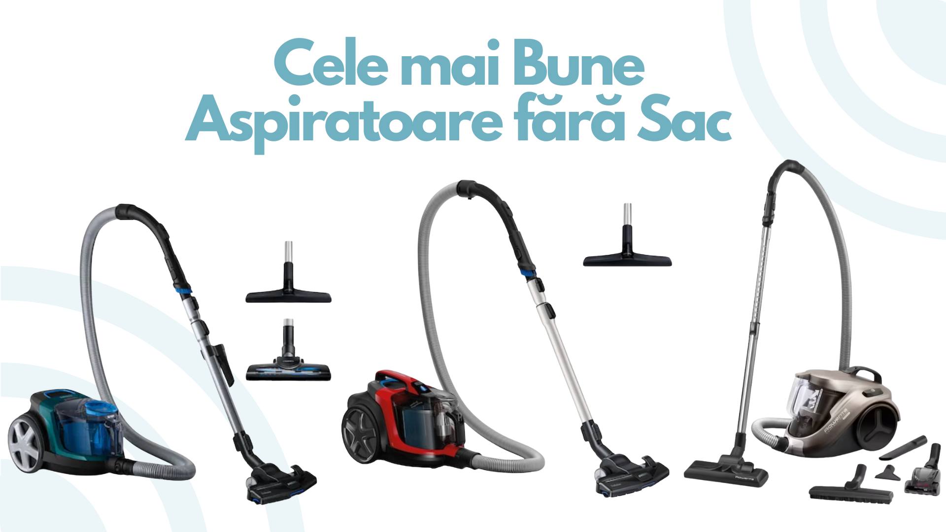 cele mai bune aspiratoare fara sac
