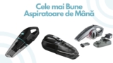 Top 5 Cele mai Bune Aspiratoare de Mână în 2026